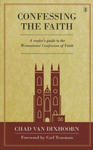 Confessing the Faith: A Reader's Guide to the Westminster Confession of Faith w sklepie internetowym Libristo.pl