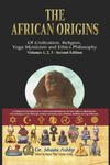 African Origins of Civilisation, Religion, Yoga, Mystical Spirituality, Ethics, Philosophy 36, 000 B.C.E. - 2, 000 A.C.E. w sklepie internetowym Libristo.pl