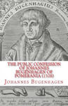 The Public Confession of Johannes Bugenhagen of Pomerania: Concerning the Sacrament of the Body and Blood of Christ w sklepie internetowym Libristo.pl