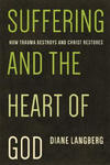 Suffering and the Heart of God: How Trauma Destroys and Christ Restores w sklepie internetowym Libristo.pl