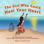 The Girl Who Could Heal Your Heart - An Inspirational Tale about Kahuna Morrnah Simeona and Ho'oponopono w sklepie internetowym Libristo.pl