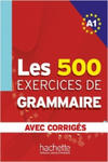 Les 500 Exercices de Grammaire A1. Livre + avec corrigés w sklepie internetowym Libristo.pl