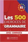 Les 500 Exercices de Grammaire B2. Livre + avec corrigés w sklepie internetowym Libristo.pl