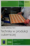 Technika w produkcji cukierniczej Podrecznik Tom 1 Technik technologii zywnosci cukiernik T.4 w sklepie internetowym Libristo.pl