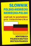 Slownik polsko-niemiecki niemiecko-polski czyli jak to powiedziec po niemiecku w sklepie internetowym Libristo.pl