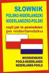 Slownik polsko-niderlandzki niderlandzko-polski czyli jak to powiedziec po niderlandzku w sklepie internetowym Libristo.pl