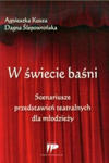 W swiecie basni Scenariusze przedstawien teatralnych dla mlodziezy w sklepie internetowym Libristo.pl