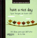 Have A Nice Day (Que Tengas un Buen Dia): 300 Ideas Para Que Disfrutes de la Vida w sklepie internetowym Libristo.pl