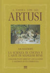 A Tavola Con Gli Artusi: 120 Anni Dopo. La Scienza in Cucina E L'Arte Di Mangiar Bene. I Migliori Piatti Abbinati a Divagazioni E Aneddoti Di V w sklepie internetowym Libristo.pl