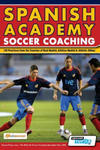 Spanish Academy Soccer Coaching - 120 Practices from the Coaches of Real Madrid, Atletico Madrid & Athletic Bilbao w sklepie internetowym Libristo.pl