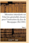 Memoires Des Intendants Sur Etat Des Generalites Dresses Pour l'Instruction Du Duc de Bourgogne T01 w sklepie internetowym Libristo.pl