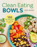 Clean Eating Bowls: 100 Real Food Recipes for Eating Clean w sklepie internetowym Libristo.pl