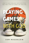 Playing Games with God: How to Avoid Shallow Youth Ministries and Find a Biblical Group for Your Kids w sklepie internetowym Libristo.pl