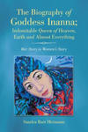 Biography of Goddess Inanna; Indomitable Queen of Heaven, Earth and Almost Everything w sklepie internetowym Libristo.pl