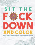 Sit the F*ck Down and Color w sklepie internetowym Libristo.pl