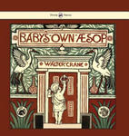 Baby's Own Aesop - Being the Fables Condensed in Rhyme with Portable Morals - Illustrated by Walter Crane w sklepie internetowym Libristo.pl