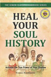 Heal Your Soul History: Activate the True Power of Your Shadow--The Demon Slayer's Handbook Series, Vol.2 w sklepie internetowym Libristo.pl