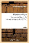 Histoire Critique de Manichee Et Du Manicheisme Tome 2 w sklepie internetowym Libristo.pl