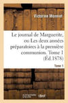 Journal de Marguerite, Ou Les Deux Annees Preparatoires A La Premiere Communion. Tome 1 w sklepie internetowym Libristo.pl