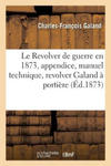 Le Revolver de Guerre En 1873, Avec Appendice, Manuel Technique A l'Usage Du Revolver Galand w sklepie internetowym Libristo.pl