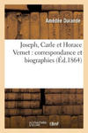 Joseph, Carle Et Horace Vernet: Correspondance Et Biographies w sklepie internetowym Libristo.pl