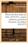 Album Des Deux Sieges de Paris, 1870-1871, Croquis Militaires, Par Ernest Hussenot, 1re Edition w sklepie internetowym Libristo.pl