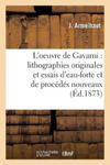 L'Oeuvre de Gavarni: Lithographies Originales Et Essais d'Eau-Forte Et de Procedes Nouveaux: w sklepie internetowym Libristo.pl