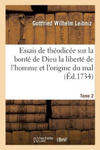 Essais de Theodicee Sur La Bonte de Dieu La Liberte de l'Homme Et l'Origine Du Mal T02 w sklepie internetowym Libristo.pl