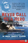 Never Call Me a Hero: A Legendary American Dive-Bomber Pilot Remembers the Battle of Midway w sklepie internetowym Libristo.pl