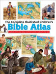 The Complete Illustrated Children's Bible Atlas: Hundreds of Pictures, Maps, and Facts to Make the Bible Come Alive w sklepie internetowym Libristo.pl