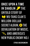 Once Upon a Time in Shaolin: The Untold Story of Wu-Tang Clan's Million-Dollar Secret Album, the Devaluation of Music, and America's New Public Ene w sklepie internetowym Libristo.pl