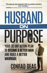 Husband On Purpose: Your 30 Day Action Plan to Become a Better Man and Build a Better Marriage w sklepie internetowym Libristo.pl