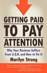 Getting Paid to Pay Attention: Why Your Business Suffers from A.D.D. and How to Fix It. w sklepie internetowym Libristo.pl