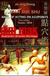 Authentic Shaolin Heritage: Dian Xue Shu (Dim Mak) - Skill Of Acting On Acupoints: (2nd Edition) w sklepie internetowym Libristo.pl