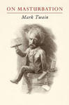 Mark Twain on Masturbation: "Some Thoughts on the Science of Onanism" w sklepie internetowym Libristo.pl