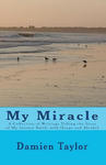 My Miracle: A Collection of Writings Telling the Story of my Intense Battle with Drug and Alcohol Addiction and the Miracle of my w sklepie internetowym Libristo.pl