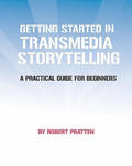 Getting Started in Transmedia Storytelling: A Practical Guide for Beginners w sklepie internetowym Libristo.pl