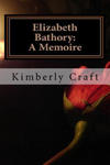 Elizabeth Bathory: A Memoire: As Told by Her Court Master, Benedict Deseö w sklepie internetowym Libristo.pl