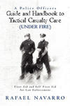 A Police Officers Guide and Handbook to Tactical Casualty Care (Under Fire): First Aid and Self First Aid for Law Enforcement w sklepie internetowym Libristo.pl