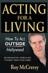 Acting for a Living: How to Act Outside Hollywood - Become an Actor; Work in Film, TV & Video; Make it Your Career w sklepie internetowym Libristo.pl