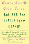 Women May Be From Venus, But Men Are Really From Uranus: A parody of Men are from Mars, Women are from Venus and other John Gray books w sklepie internetowym Libristo.pl