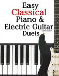 Easy Classical Piano & Electric Guitar Duets: Featuring Music of Mozart, Beethoven, Vivaldi, Handel and Other Composers. in Standard Notation and Tabl w sklepie internetowym Libristo.pl