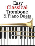 Easy Classical Trombone & Piano Duets: Featuring Music of Bach, Brahms, Wagner, Mozart and Other Composers w sklepie internetowym Libristo.pl