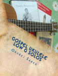 Gospel Ukulele Low G Solos: For C Tuning with Low G w sklepie internetowym Libristo.pl