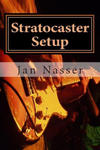 Stratocaster Setup: Including how to tune a guitar, how to tune a guitar by ear, how to change guitar strings and how to set guitar intona w sklepie internetowym Libristo.pl