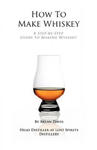 How To Make Whiskey: A Step-by-Step Guide to Making Whiskey w sklepie internetowym Libristo.pl