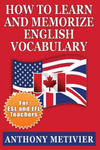 How to Learn and Memorize English Vocabulary: ... Using a Memory Palace Specifically Designed for the English Language (Special Edition for ESL Teache w sklepie internetowym Libristo.pl