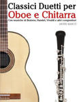 Classici Duetti Per Oboe E Chitarra: Facile Oboe! Con Musiche Di Brahms, Handel, Vivaldi E Altri Compositori w sklepie internetowym Libristo.pl