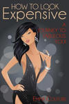 How To Look Expensive: A Journey To Fabulous You! w sklepie internetowym Libristo.pl