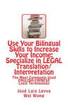 Use Your Bilingual Skills to Increase Your Income: Specialize in LEGAL Translation/Interpretation: The Most Commonly Used English-Chinese Legal Termin w sklepie internetowym Libristo.pl